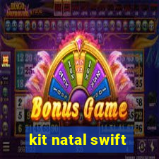 kit natal swift